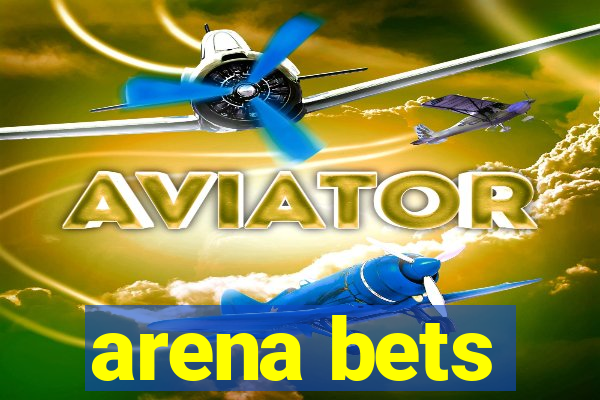 arena bets